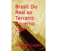 Brasil: Do Real ao Terceiro Governo Lula