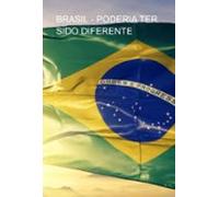 Brasil - Poderia Ter Sido Diferente (ebook)