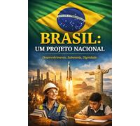 Brasil: Um Projeto Nacional: Estado forte, sociedade livre e desenvolvimento soberano.