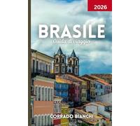 Brasile Guida di viaggio 2026: Dalle spiagge di Rio alla foresta pluviale amazzonica, cultura, cibo e festival