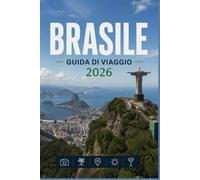 BRASILE GUIDA DI VIAGGIO 2026: Scopri l'anima di ogni destinazione