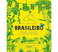 Brasileiro: Mémoire, histoires et recettes du Brésil