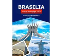 Brasilia Guide de voyage 2026: Explorez la capitale du Brésil, son architecture moderne, sa culture riche, ses joyaux cachés et ses principales attractions