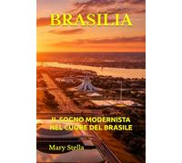 BRASILIA: IL SOGNO MODERNISTA NEL CUORE DEL BRASILE