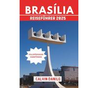 Brasília Reiseführer 2025: Ihr unverzichtbares Handbuch zu Top-Attraktionen, lokalen Restaurants, urbanen Abenteuern und Insider-Tipps