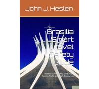 Brasilia Smart Travel Safety Guide: How to Travel Safely, and Avoid Scams, Theft, and High-Risk Areas (AllSourceTravel.com - Smart Travel Safety Guides)