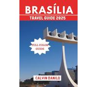 Brasília Travel Guide 2025: Your Essential Handbook to Top Attractions, Local Eats, Urban Adventures & Insider Tips