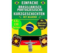 Brasilianisch Portugiesisch lernen mit Kurzgeschichten - Portugiesisch Deutsch zweisprachig - Portugiesisch Brasilianisch lernen für Anfänger und ... als visuelles Wörterbuch und Kinderbuch