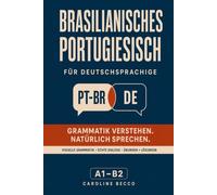 Brasilianisches Portugiesisch für Deutschsprachige: Die visuelle Grammatik von A1 2 - mit echten Dialogen, klaren Erklärungen, Übungen und Lösungen
