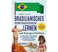 Brasilianisches Portugiesisch lernen mit Kurzgeschichten: 40 zweisprachige, alltagstaugliche und unterhaltsame A1-Geschichten für Anfänger Schritt für ... - inkl. Audiodateien, Vokabellisten und Quiz
