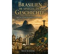 Brasilien im Spiegel der Geschichte: Macht, Gesellschaft und Wandel