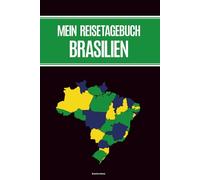 Brasilien Reise: MEIN REISETAGEBUCH BRASILIEN Notizbuch A5 liniert zum Selbstgestalten für Urlaub und Fernreise Notiz Buch für Erlebnisse der Südamerika Rundreise mit Checklisten und Bucket-Liste