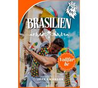 Brasilien Reiseführer 2025: Brasilien entdecken: Insidertipps, Packtipps, mobile Karten und Insidertipps - so erkundest du Brasilien wie ein ... on a budget with real-time tips and maps)