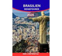 BRASILIEN REISEFÜHRER 2026: Entdecken Sie den Rhythmus, die Farben und das pulsierende Herz von Südamerikas dynamischster Nation