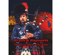 Brass & Bayonets: Premium colouring book featuring military marching bands. (DAY IN THE LIFE)