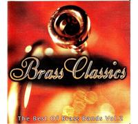 Brass Classics: The Best of Brass Bands Vol. 2 The Rolls Royce Coventry Band-The South Notts Brass Band-Britannia Building Society Foden Band