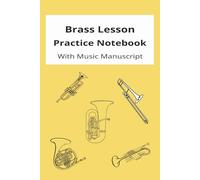 Brass Lesson Practice Notebook with Music Manuscript: With alternate pages of lined writing paper and staved music manuscript