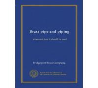 Brass pipe and piping: when and how it should be used
