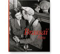Brassaï Paris: Brassaï l'universel 1899-1984 (Taschen 25th Anniversary Special Editins)