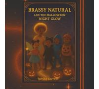 Brassy Natural And The Halloween Night Glow: A spooky fun Halloween adventure