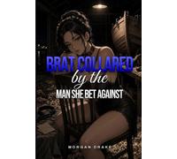 Brat Collared by the Man She Bet Against: Discipline Erotica - A Dark Possessive Erotica of a Lost Bet & a Man Who Neither Agrees Nor Argues (Explicit). The Taming Book 4.