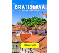 Bratislava Guía de viaje 2026: Descubre castillos, vistas al río y encanto centroeuropeo en la capital de Eslovaquia