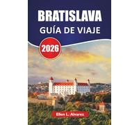 BRATISLAVA GUÍA DE VIAJE 2026: Descubre las principales atracciones, monumentos históricos, gastronomía local y experiencias culturales en la capital de Eslovaquia