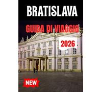 BRATISLAVA GUIDA DI VIAGGIO 2026