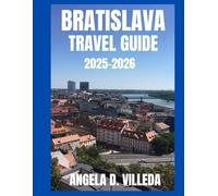 Bratislava Travel Guide 2025-2026: A City Where Old-World Charm Blends Seamlessly with Modern Energy