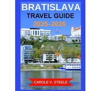 Bratislava Travel Guide 2025-2026: Enjoy the best of local food, traditions, and attractions, from iconic landmarks to hidden courtyards in the Old Town