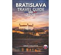 BRATISLAVA TRAVEL GUIDE 2026: Discover Baroque Charm, Danube Sunsets, and the Hidden Heart of Central Europe