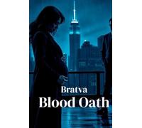 Bratva Blood Oath: A Dark Mafia Romance and Psychological Thriller of Loyalty, Betrayal, and Forbidden Power (The Bratva Vows - DARK MAFIA ROMANCE (Enemies to Lovers))