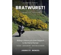Bratwurst Trip: Riding a Motorcycle from Germany to the End of Europe (Kilometergeschichten)