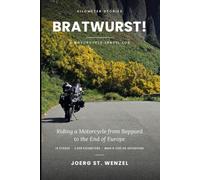 Bratwurst Trip: Riding a Motorcycle from Germany to the End of Europe (Kilometergeschichten)