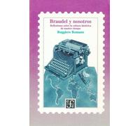 Braudel Y Nosotros: Reflexiones sobre la cultura historica de nuestro tiempo (Cuadernos De La Gaceta)