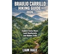 BRAULIO CARRILLO HIKING GUIDE 2026: Explore Costa Rica’s Lush Rainforests and Hidden Trails (TrailBlazer Adventure Series)