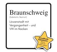 Braunschweig: Löwenstadt mit Vergangenheit - und VW im Nacken. Das lustige Geschenkbuch für Mann, Frau, Kollege, Freund zu Geburtstag, Weihnachten