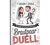 Brautpaar-Duell: Das lustige Hochzeitsgeschenk für Paare - mit frechen Fragen, verrückten Aufgaben und charmant-chaotischen Ehe-Tests zum gemeinsamen Ausfüllen