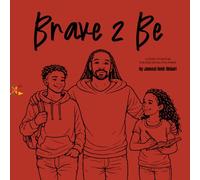 Brave 2 Be: A story in rhyme for the brave one inside