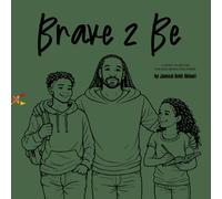 Brave 2 Be: A story in rhyme for the brave one inside