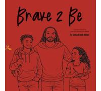 Brave 2 Be: A story in rhyme for the brave one inside