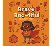Brave and Boo-tiful: A Simple and Easy Coloring Book for Kids, Teens with Medical Complexities, Autumn Themed