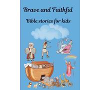 Brave and Faithful: Bible Stories for Kids