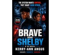 BRAVE AND SHELBY: The System Wants Control. They Want Each Other. Escape. Rewrite. Survive.
