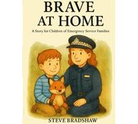 Brave at Home: A Story for Children of Emergency Service Families