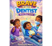 Brave at the Dentist (A BRAVE SERIES)