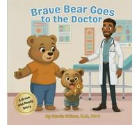 Brave Bear Goes to the Doctor: A Gentle Story to Prepare Kids for Doctor Visits