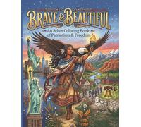 Brave & Beautiful: An Adult Coloring Book of Patriotism and Freedom, Simple and Relaxing American Landscapes, Culture and Flags Symbols for Adults and Seniors
