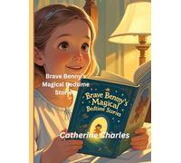 Brave Benny’S Magical Bedtime stories: Sparking Imagination and learning