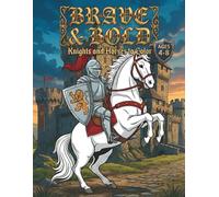 Brave & Bold Coloring Book for Kids Ages 4-8: Knights and Horses to Color: Medieval Equestrian Activity Book | Armored Riders and Castle Scenes for Boys and Girls